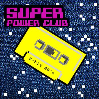 Super Power Club - 8bit 80s