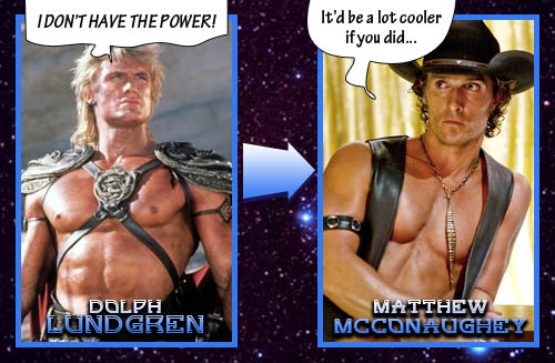 He-Man = Matthew McConaughey
