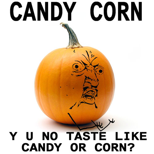 CANDY CORN - Y U NO?