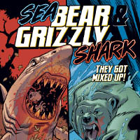 Watch out for Sea Bear & Grizzly Shark!